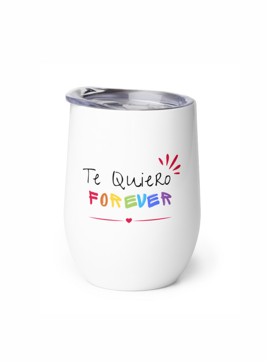 Te Quiero Forever Wine tumbler