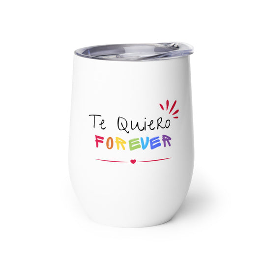 Te Quiero Forever Wine tumbler